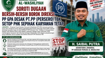 PP Gerakan Pemuda Al-Washliyah Desak PT PP Hentikan PHK Sepihak, Minta Dugaan Pelanggaran Tata Kelola Diusut